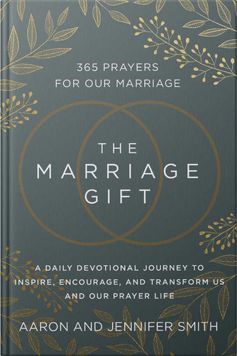 The Marriage Gift: 365 Prayers for Our Marriage - 1-Year Marriage Prayer Devotional ( On Back Order)