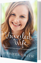 Load image into Gallery viewer, The Unveiled Wife: Embracing Intimacy with God and Your Husband by Jennifer Smith - Book - Marriage After God