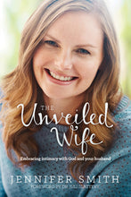 Load image into Gallery viewer, The Unveiled Wife: Embracing Intimacy with God and Your Husband by Jennifer Smith - Book - Marriage After God