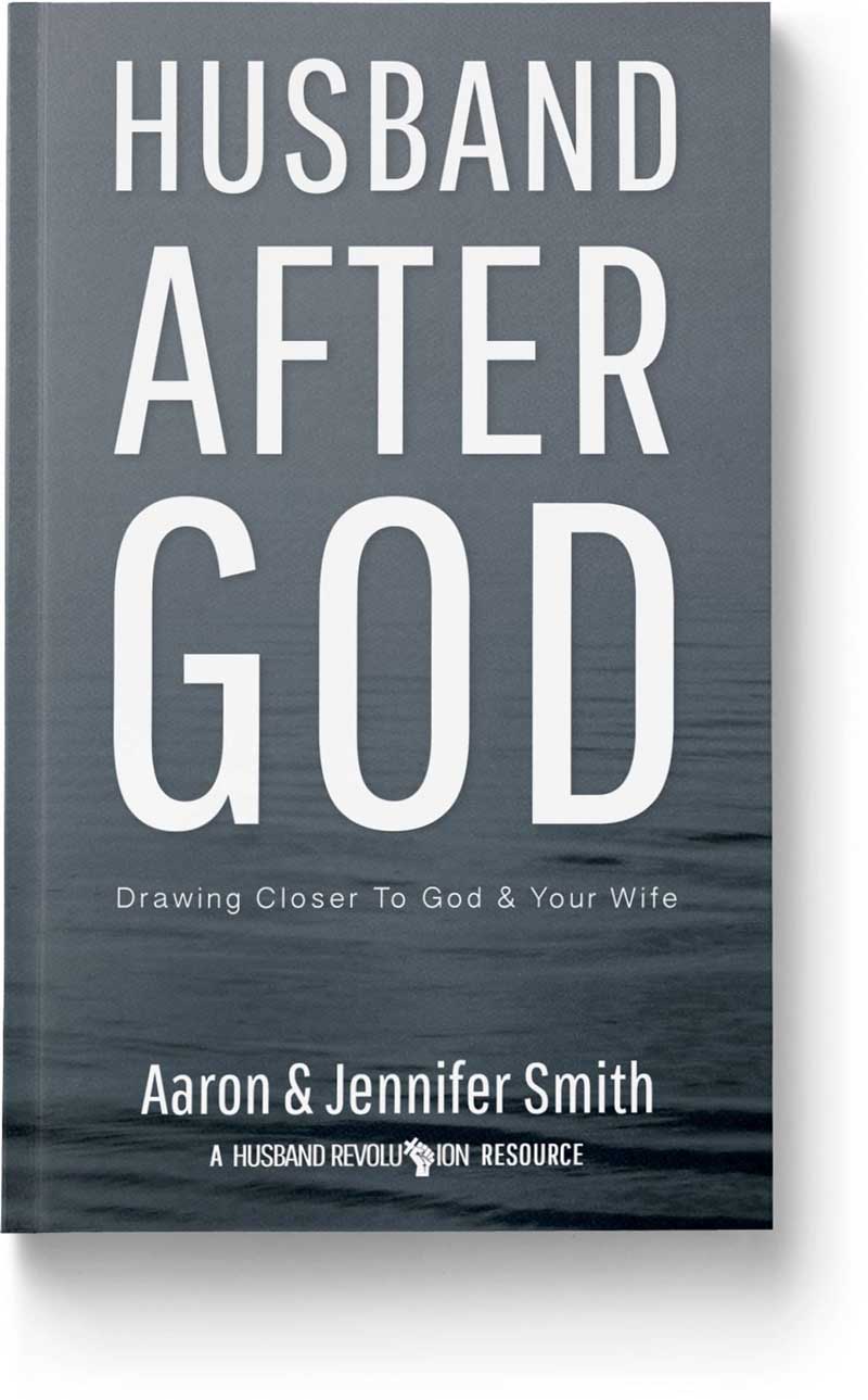 Husband After God: Drawing Closer To God And Your Wife