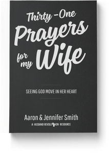 Thirty-One Prayers For My Wife: Seeing God Move In Her Heart - Book - Marriage After God